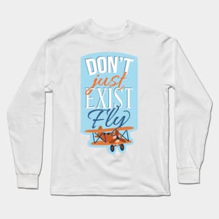 Don't Just Exist Graphic Tee Long Sleeve T-Shirt